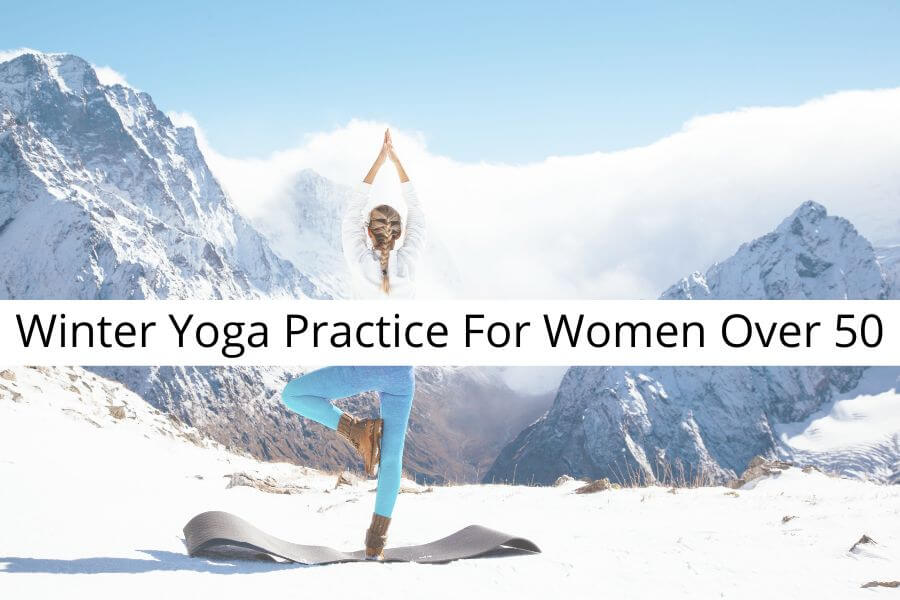 Winter Yoga Practice For Women Over 50
